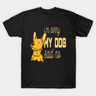 I'm sorry, my dog said no T-Shirt